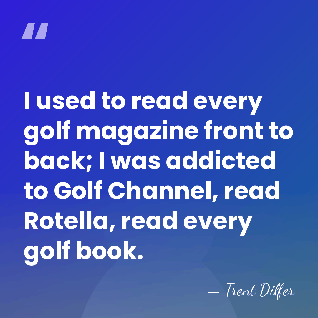 I used to read every golf magazine front to back; I was&hellip; - Trent Dilfer