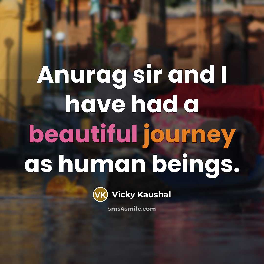 “Anurag sir and I have had a beautiful journey as…” quote by Vicky Kaushal