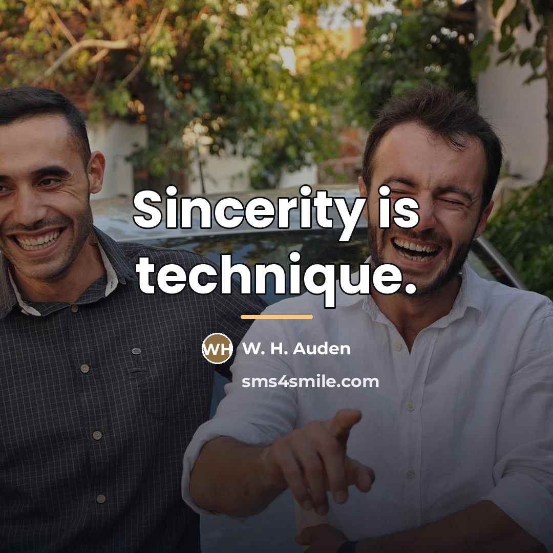 “Sincerity is technique.…” quote by W. H. Auden