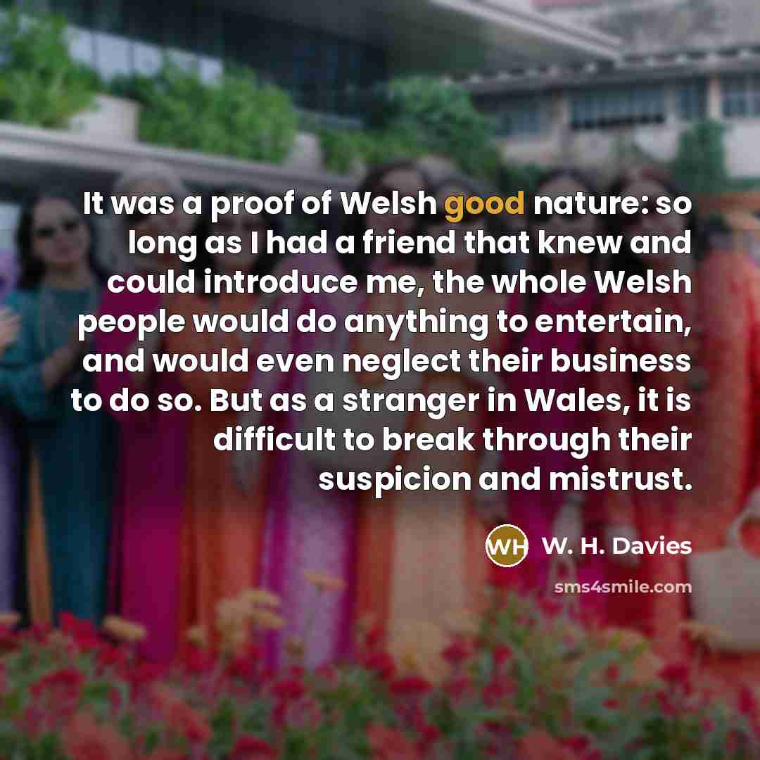 “It was a proof of Welsh good nature: so long…” quote by W. H. Davies