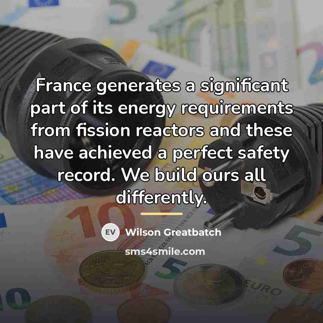 “France generates a significant part of its energy requirements from…” quote by Wilson Greatbatch