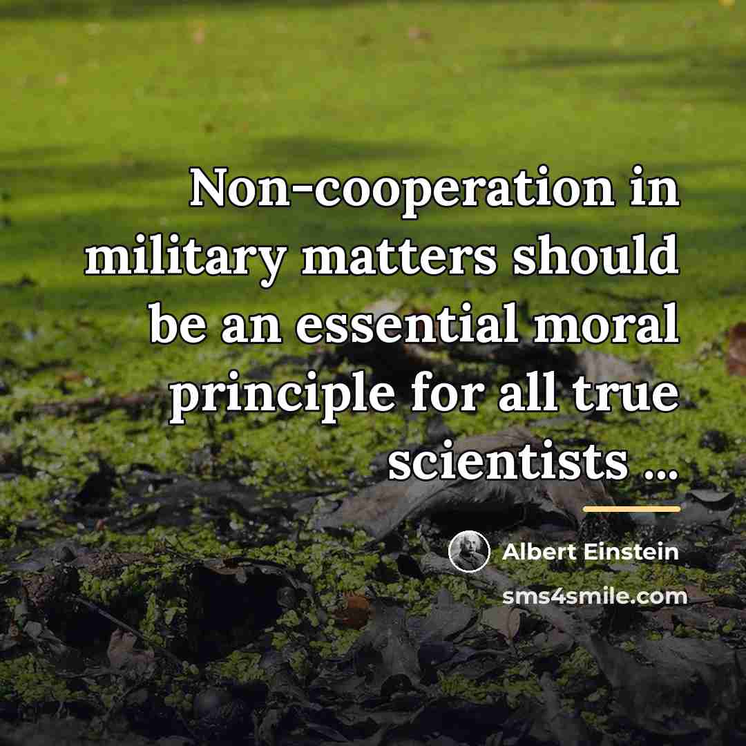 “Non-cooperation in military matters should be an essential moral principle…” quote by Albert Einstein