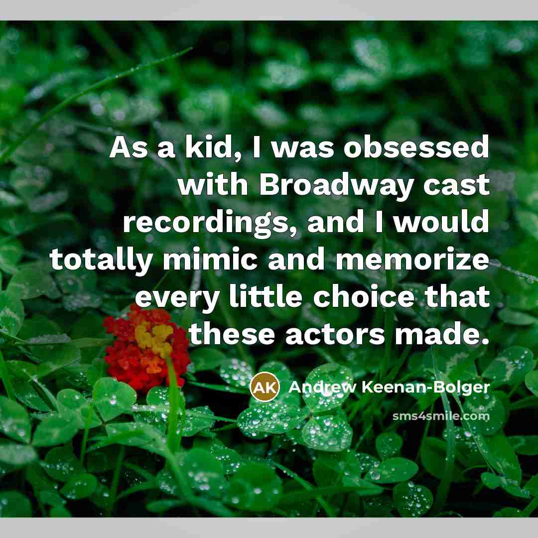 “As a kid, I was obsessed with Broadway cast recordings,…” quote by Andrew Keenan-Bolger
