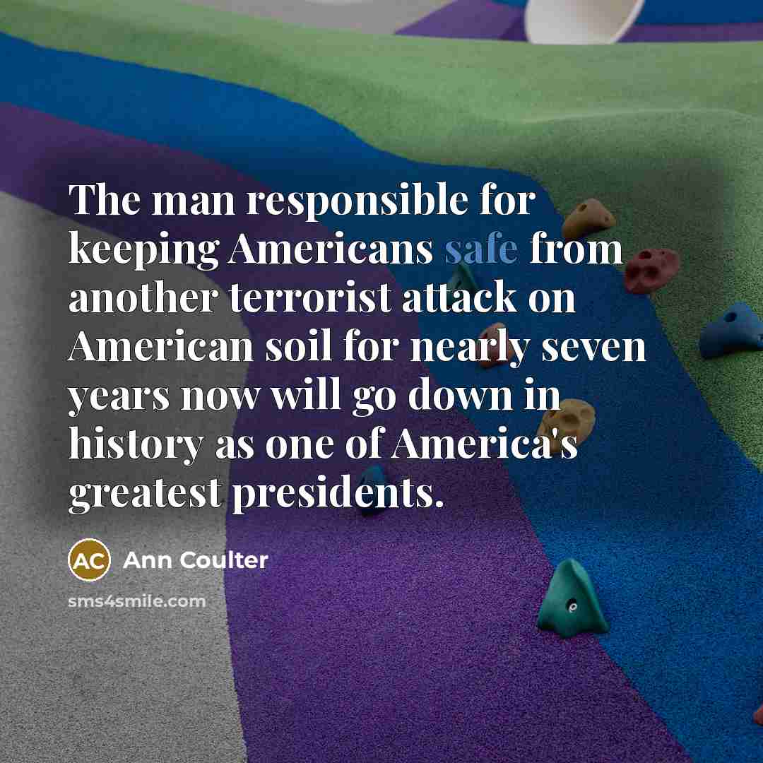 “The man responsible for keeping Americans safe from another terrorist…” quote by Ann Coulter