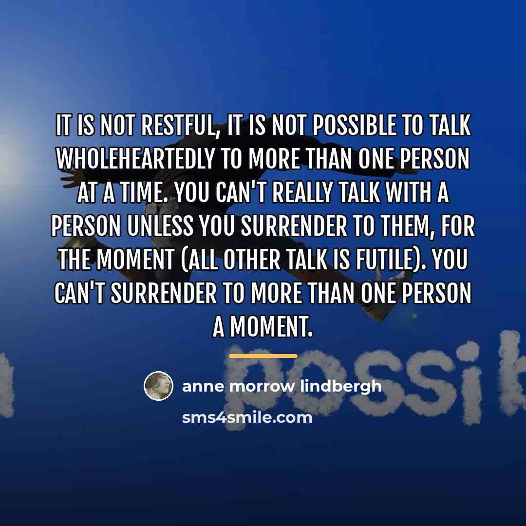 “It is not restful, it is not possible to talk…” quote by Anne Morrow Lindbergh
