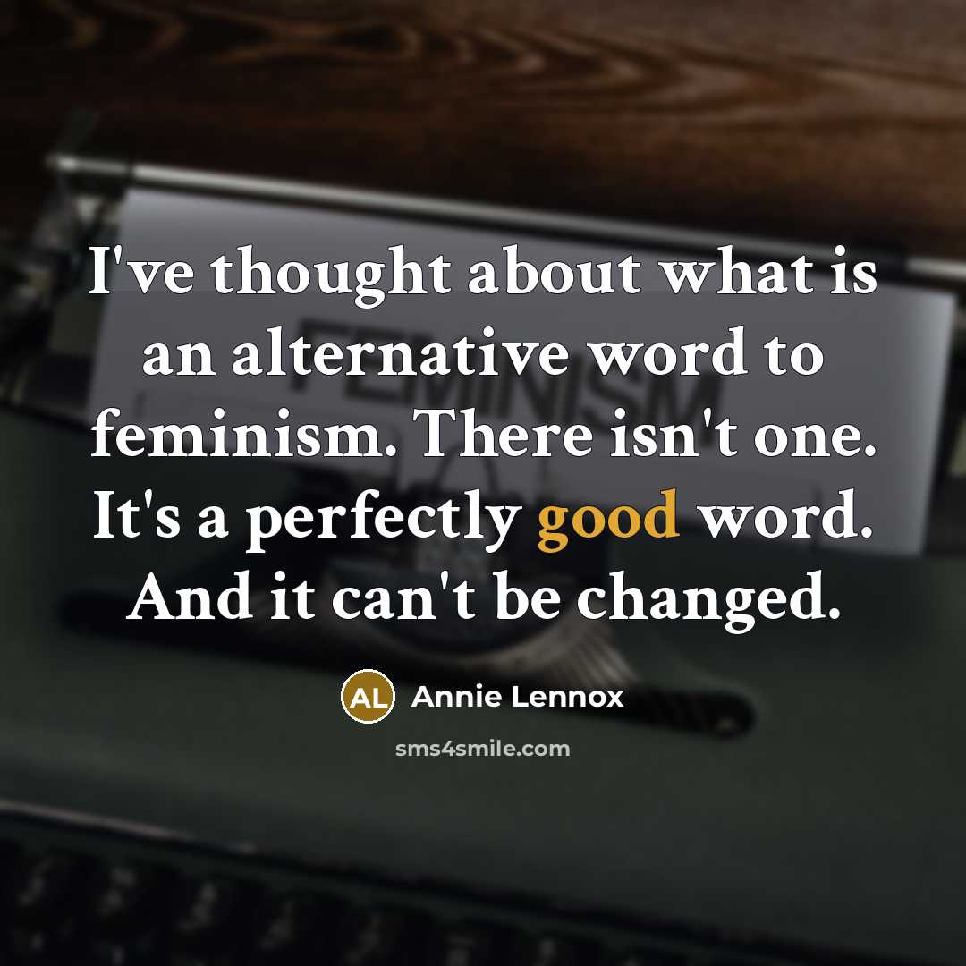 “I've thought about what is an alternative word to feminism.…” quote by Annie Lennox