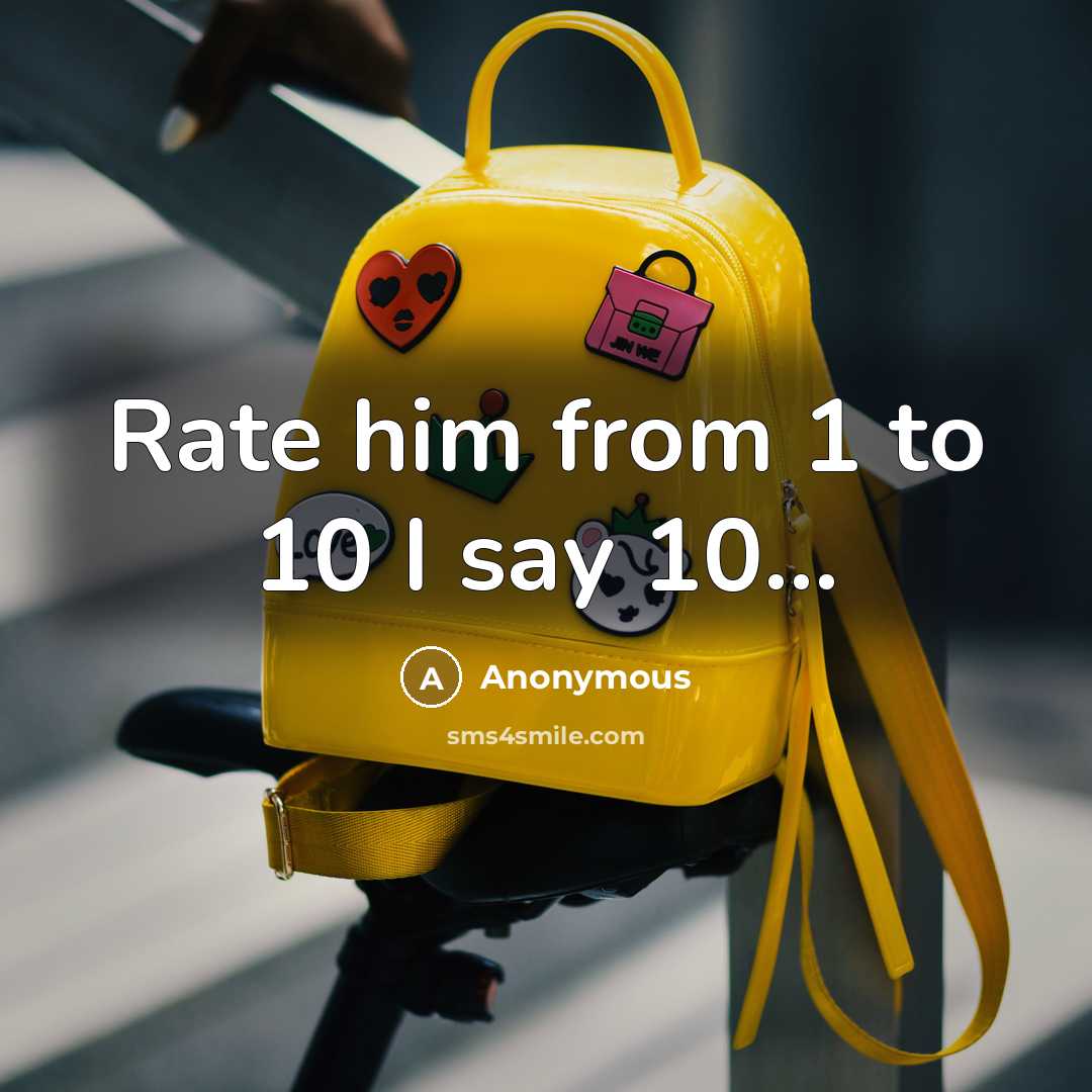 “Rate him from 1 to 10 I say 10...…” quote by Anonymous