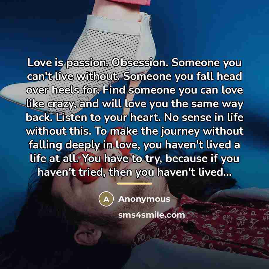“Love is passion. Obsession. Someone you can't live without. Someone…” quote by Anonymous