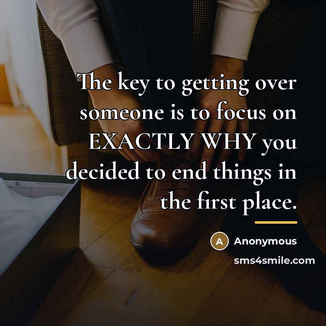 “The key to getting over someone is to focus on…” quote by Anonymous