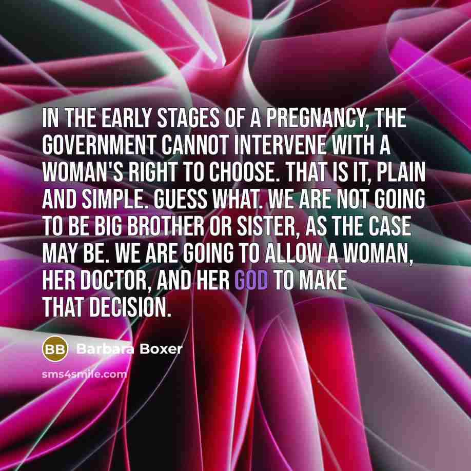 “In the early stages of a pregnancy, the Government cannot…” quote by Barbara Boxer