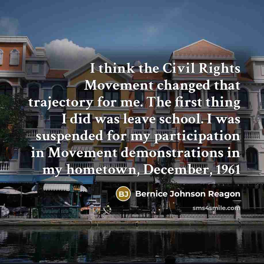 “I think the Civil Rights Movement changed that trajectory for…” quote by Bernice Johnson Reagon