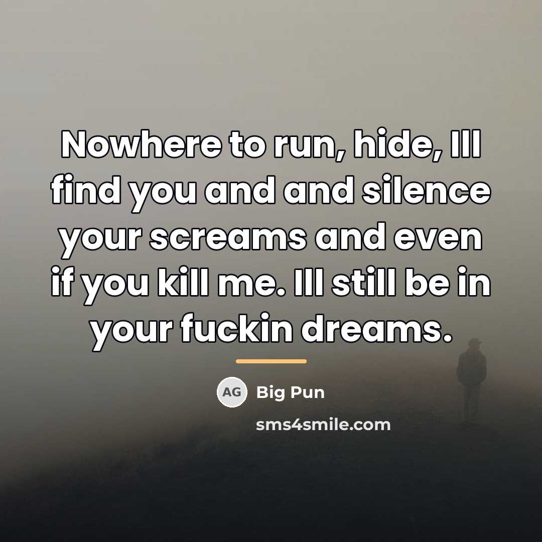 “Nowhere to run, hide, Ill find you and and silence…” quote by Big Pun