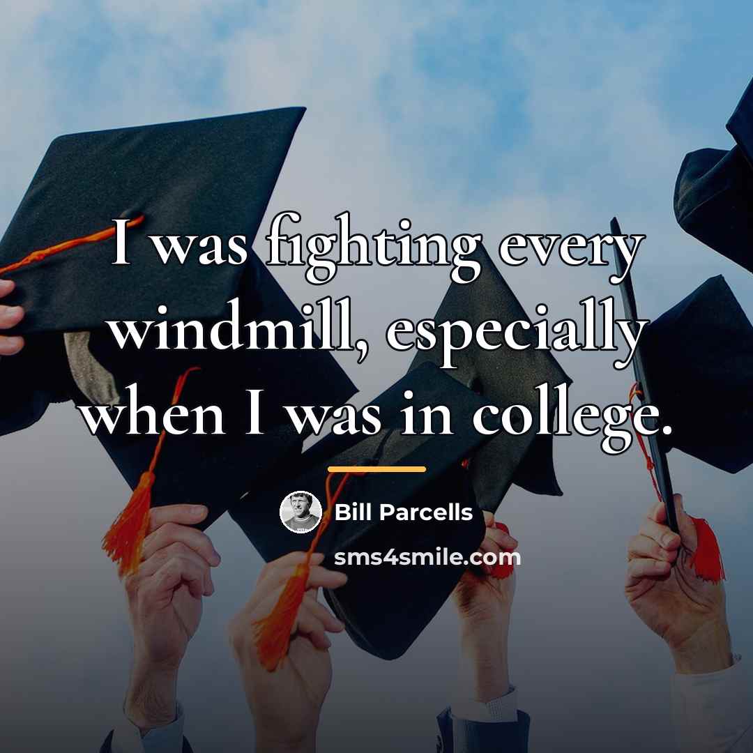 “I was fighting every windmill, especially when I was in…” quote by Bill Parcells