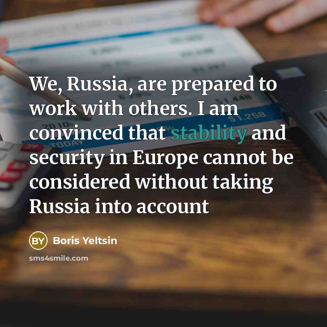 “We, Russia, are prepared to work with others. I am…” quote by Boris Yeltsin