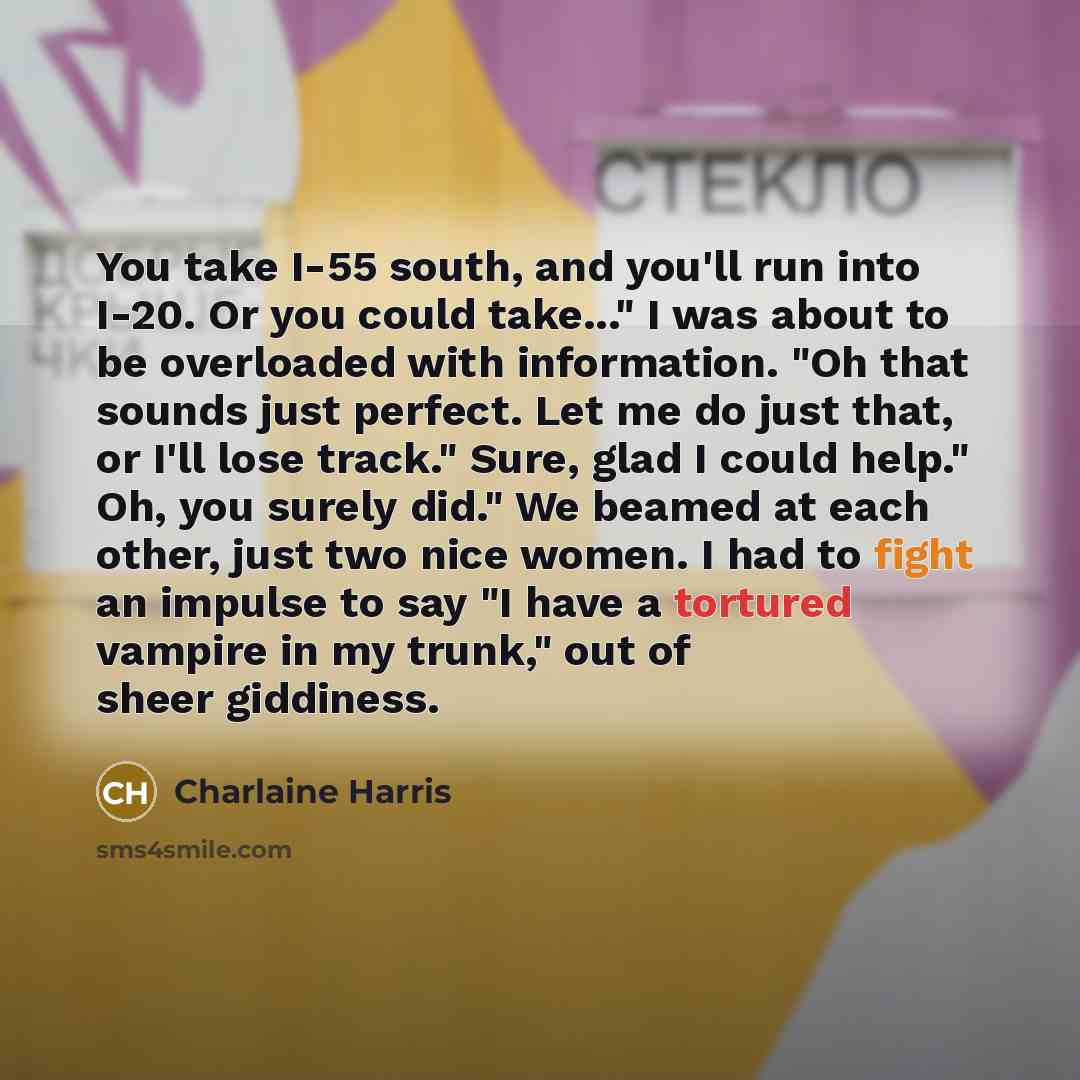 “You take I-55 south, and you'll run into I-20. Or…” quote by Charlaine Harris