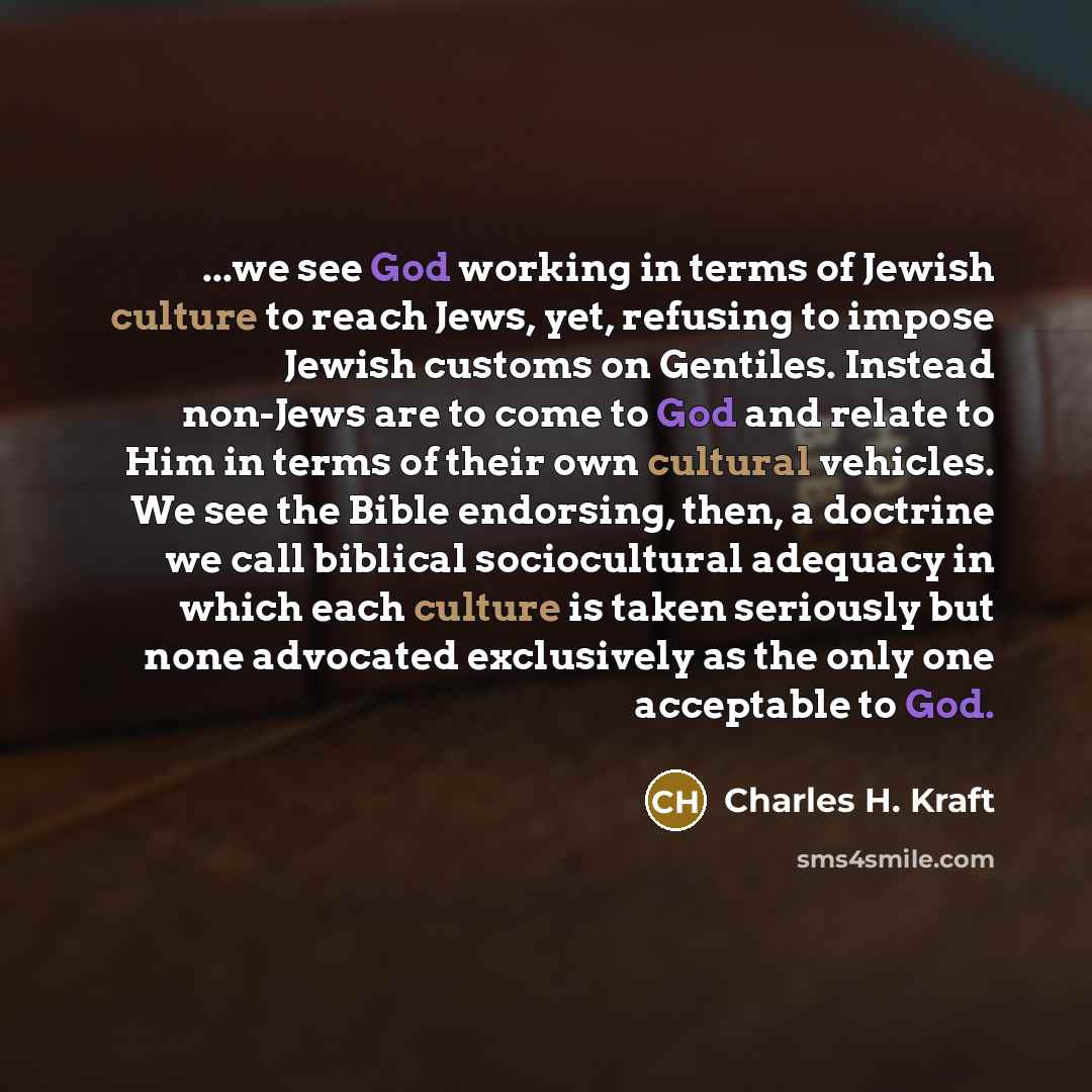 “...we see God working in terms of Jewish culture to…” quote by Charles H. Kraft