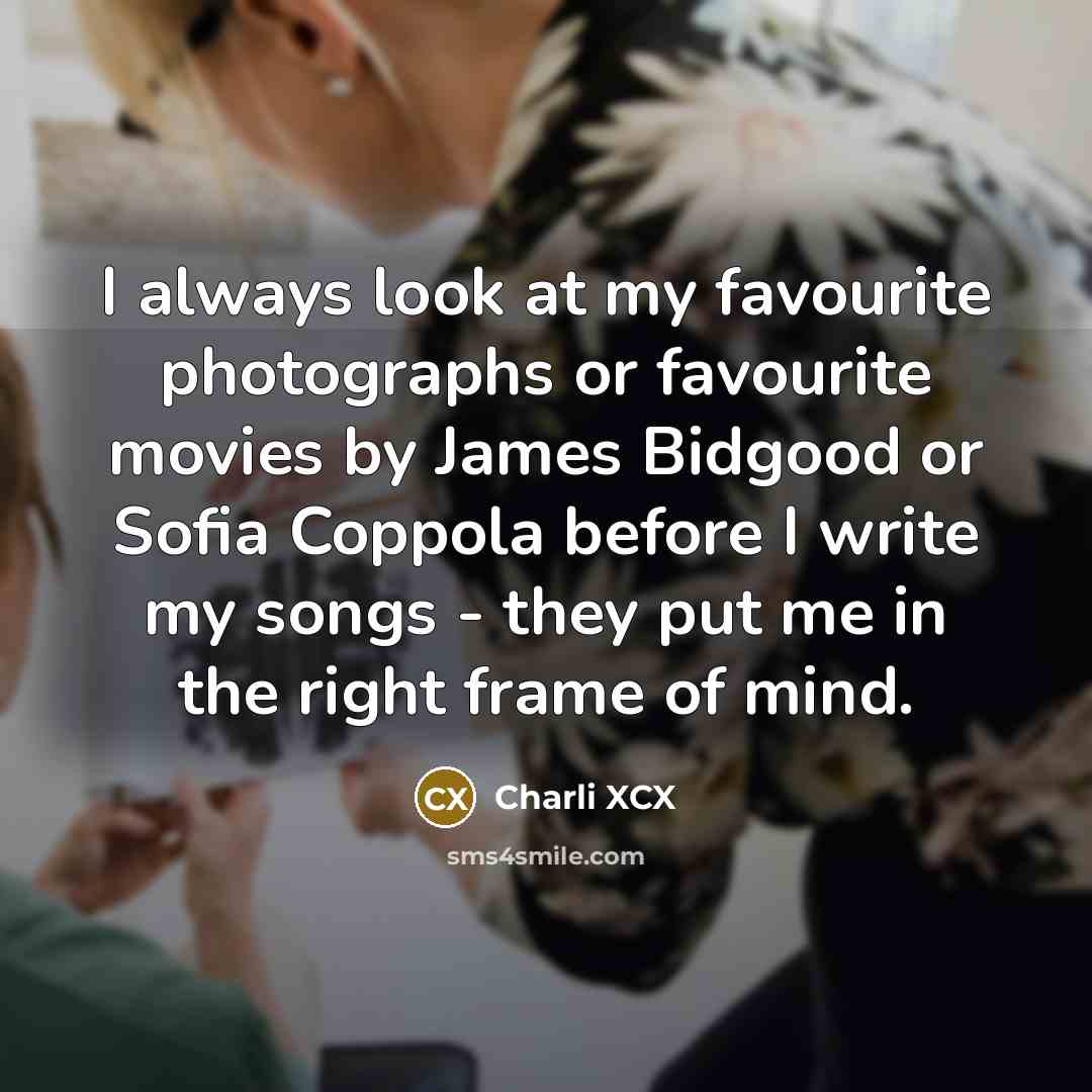 “I always look at my favourite photographs or favourite movies…” quote by Charli XCX