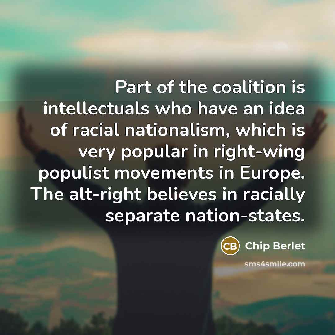 “Part of the coalition is intellectuals who have an idea…” quote by Chip Berlet