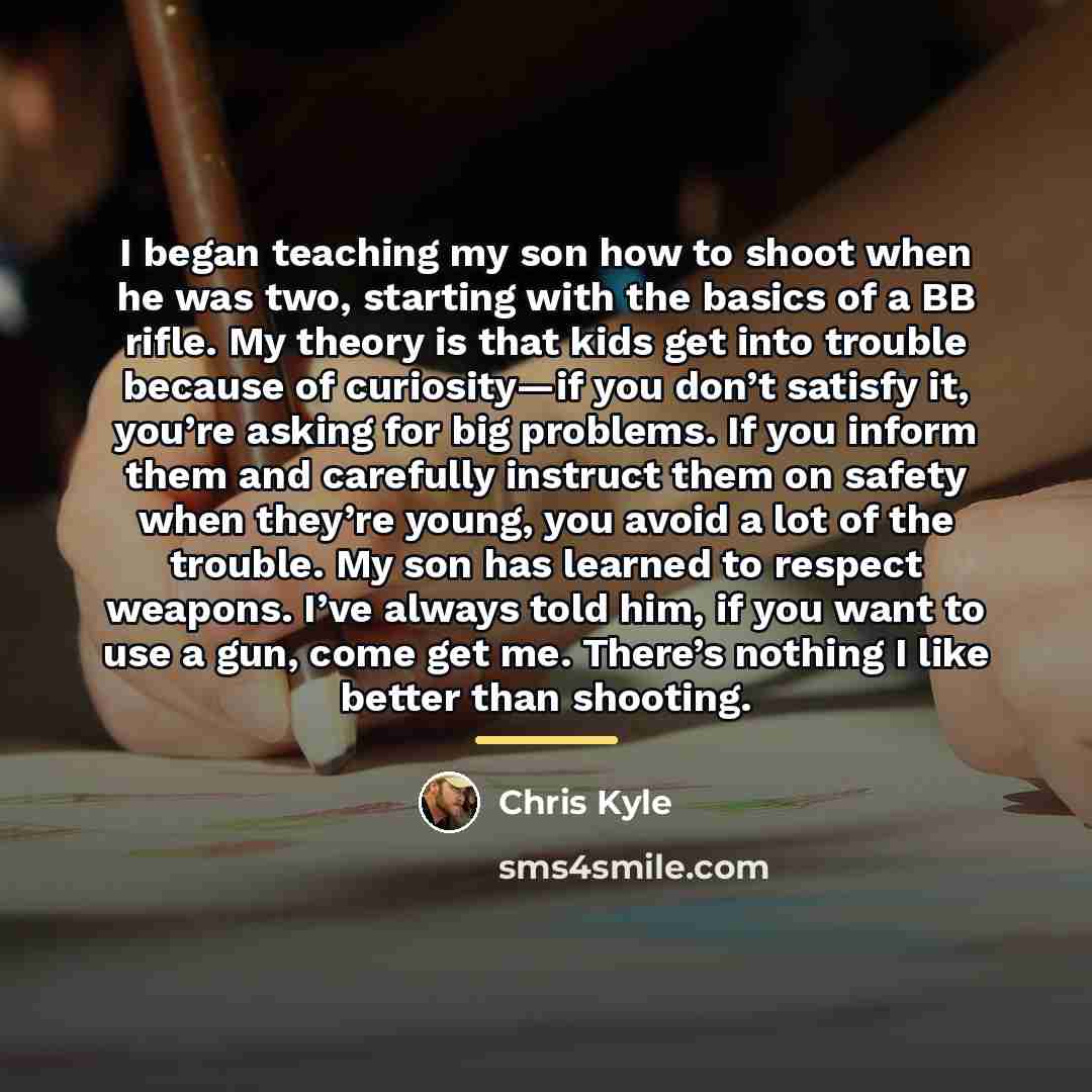 “I began teaching my son how to shoot when he…” quote by Chris Kyle