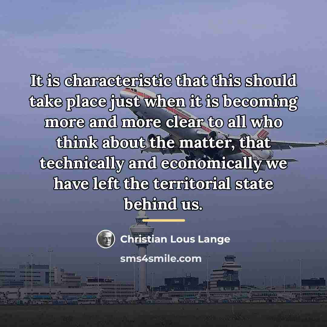 “It is characteristic that this should take place just when…” quote by Christian Lous Lange