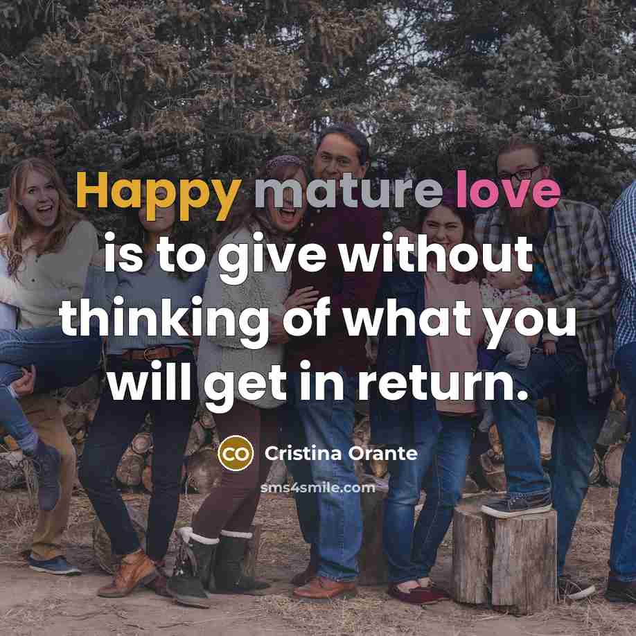 “Happy mature love is to give without thinking of what…” quote by Cristina Orante
