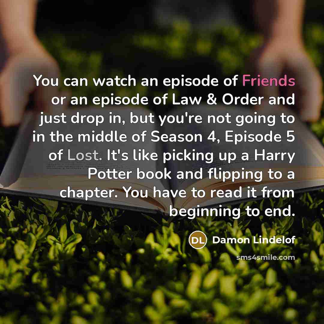 “You can watch an episode of Friends or an episode…” quote by Damon Lindelof