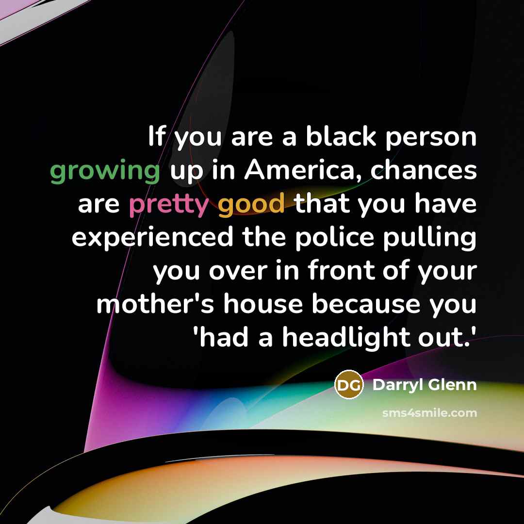 “If you are a black person growing up in America,…” quote by Darryl Glenn
