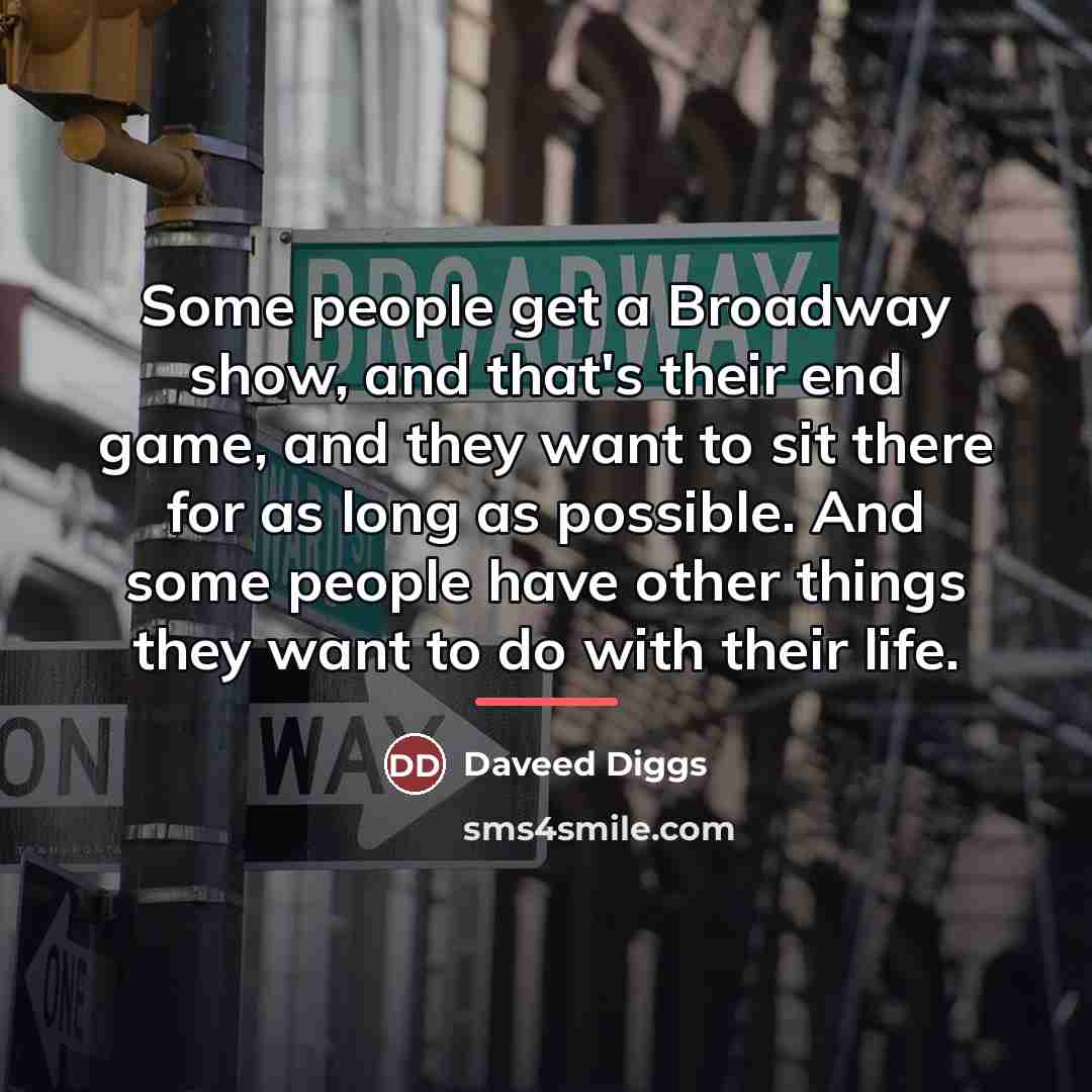 “Some people get a Broadway show, and that's their end…” quote by Daveed Diggs