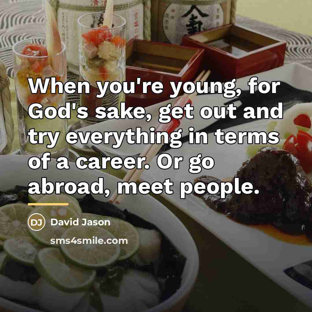 “When you're young, for God's sake, get out and try…” quote by David Jason