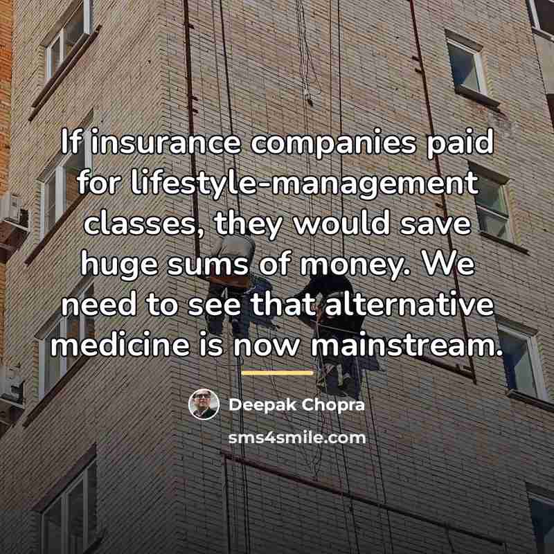 “If insurance companies paid for lifestyle-management classes, they would save…” quote by Deepak Chopra