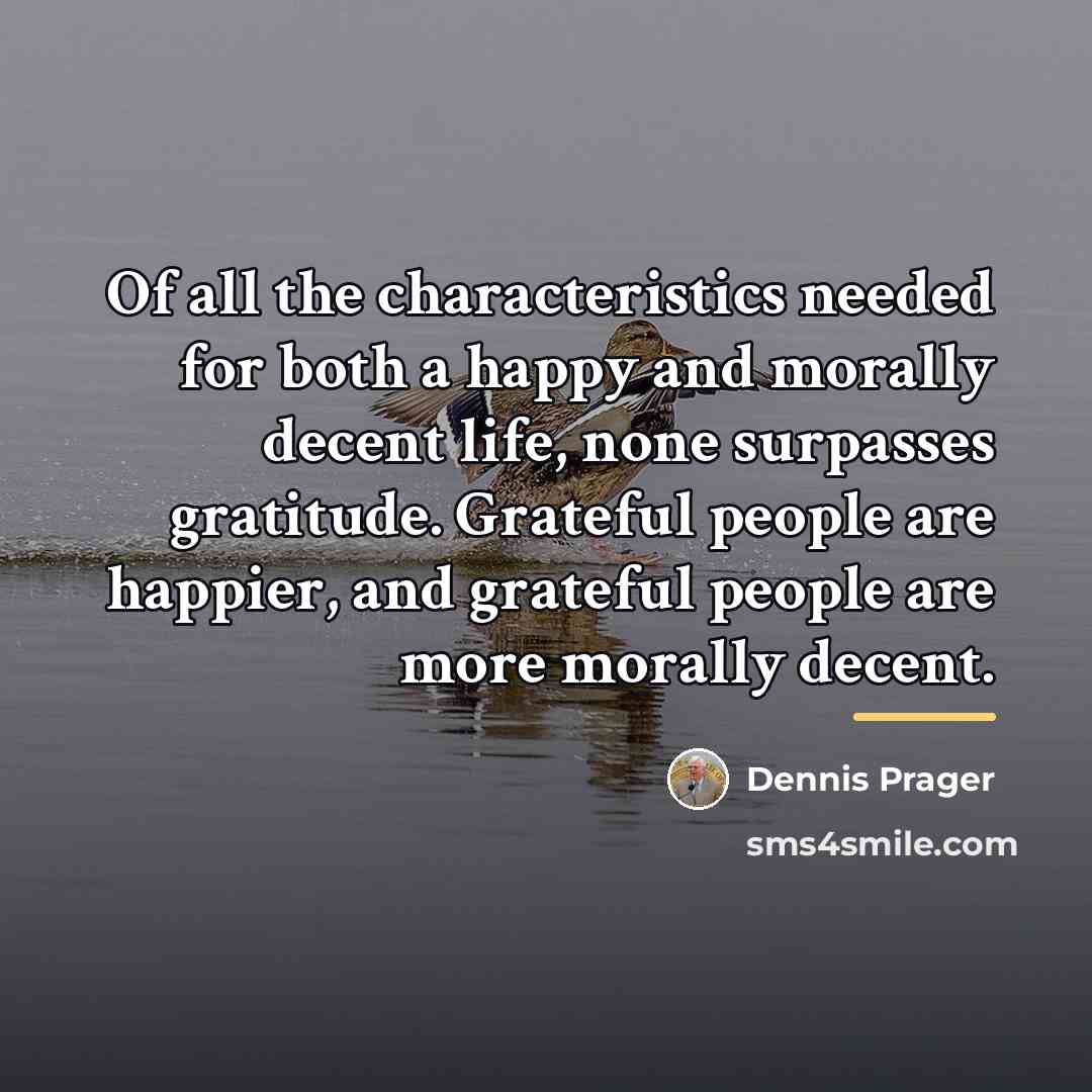“Of all the characteristics needed for both a happy and…” quote by Dennis Prager