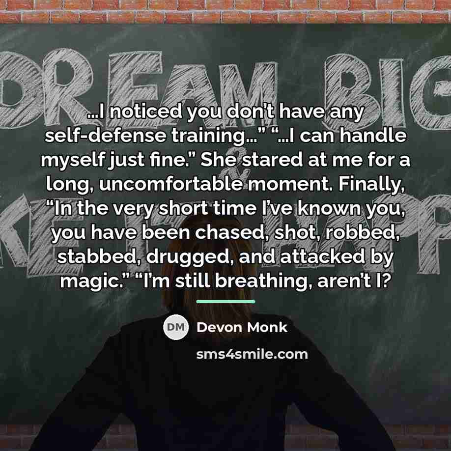 “I noticed you don’t have any self-defense training…” “…I can…” quote by Devon Monk