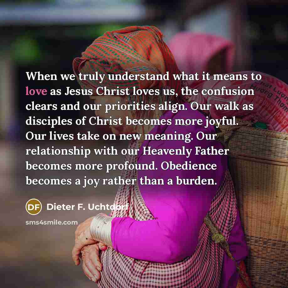 “When we truly understand what it means to love as…” quote by Dieter F. Uchtdorf