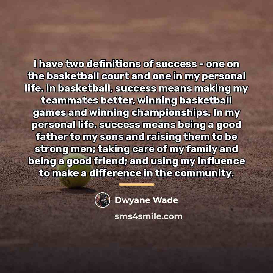 “I have two definitions of success - one on the…” quote by Dwyane Wade