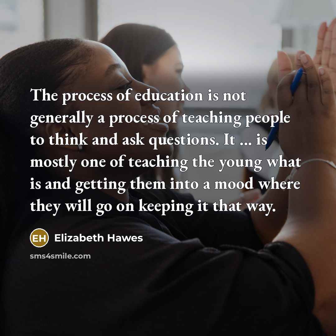 “The process of education is not generally a process of…” quote by Elizabeth Hawes
