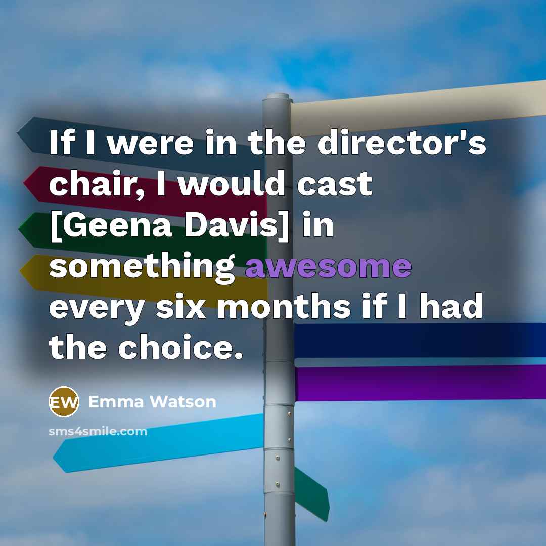 “If I were in the director's chair, I would cast…” quote by Emma Watson