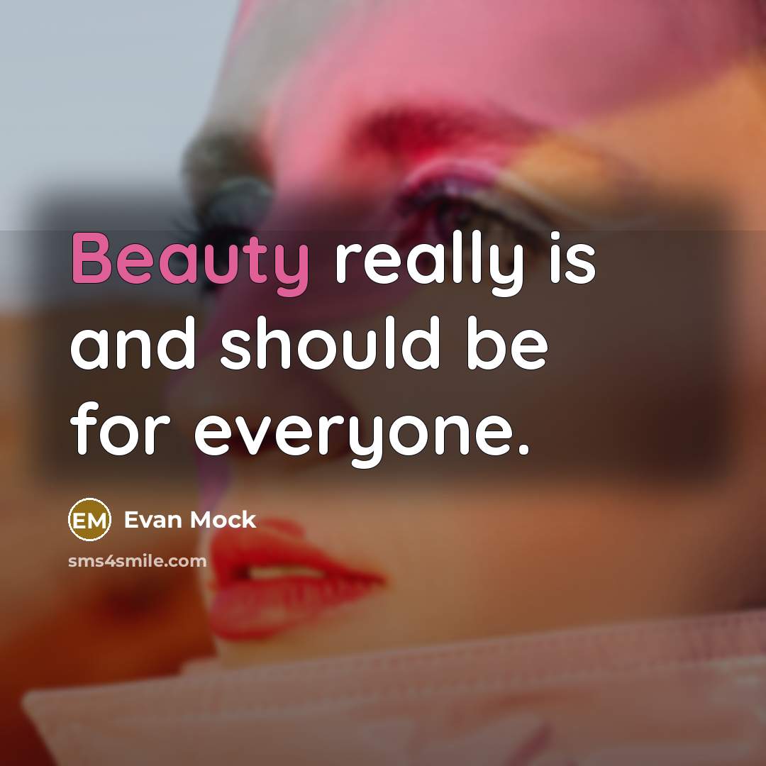 “Beauty really is and should be for everyone.…” quote by Evan Mock