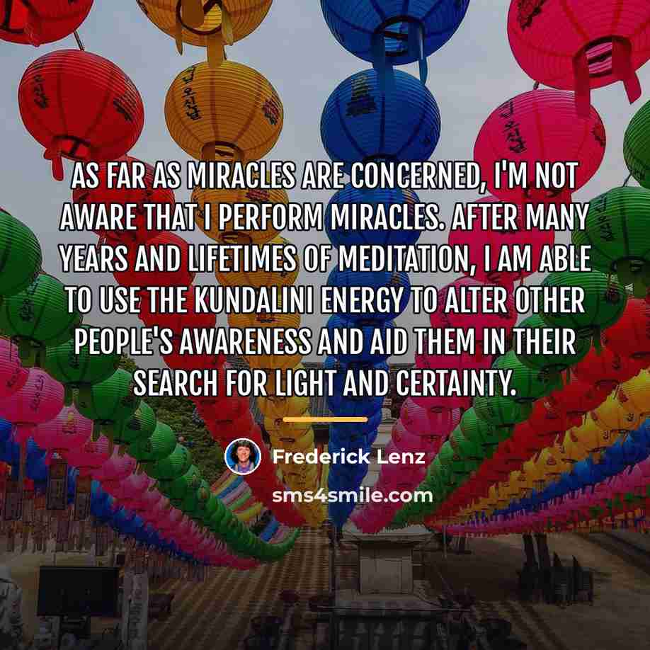 “As far as miracles are concerned, I'm not aware that…” quote by Frederick Lenz