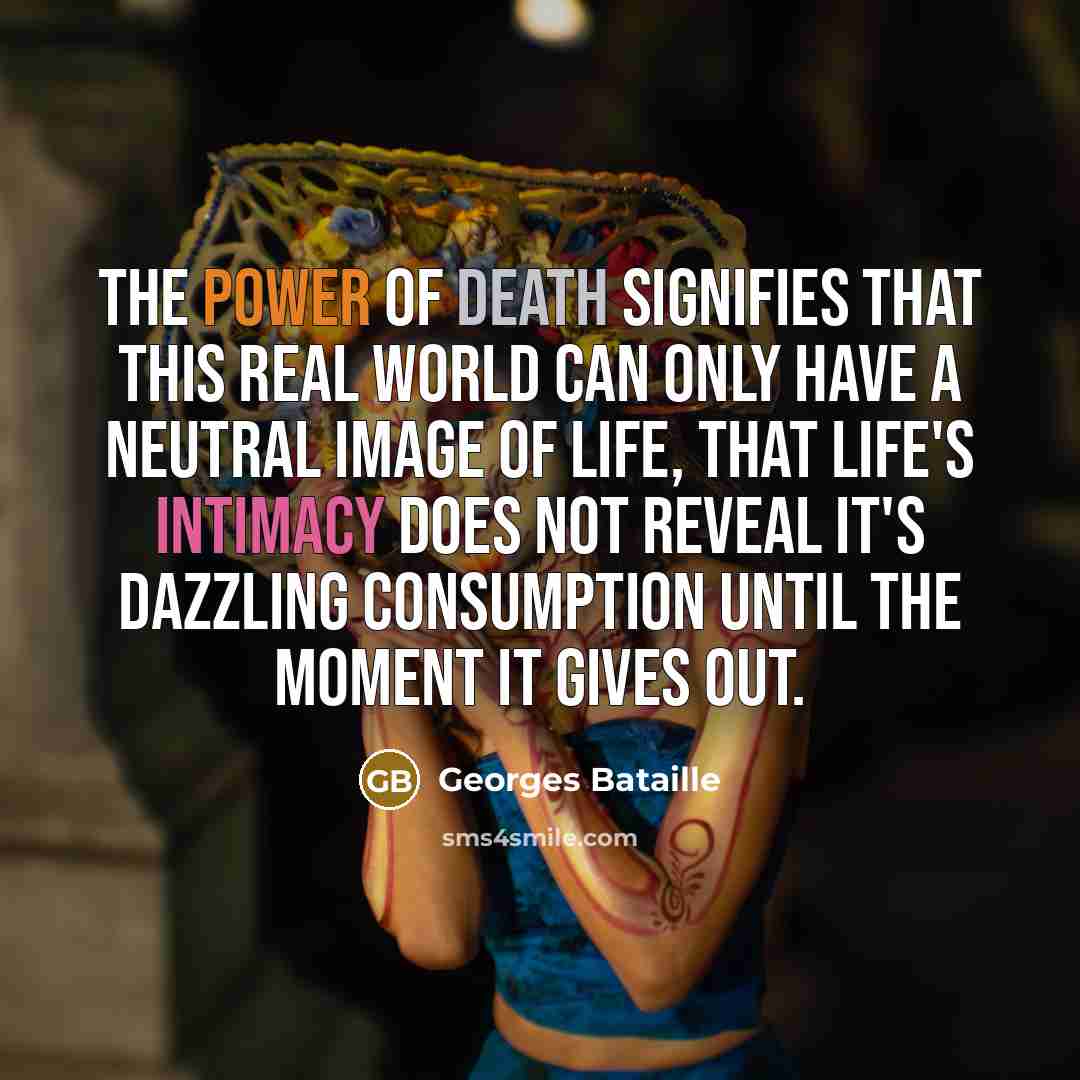 “The power of death signifies that this real world can…” quote by Georges Bataille