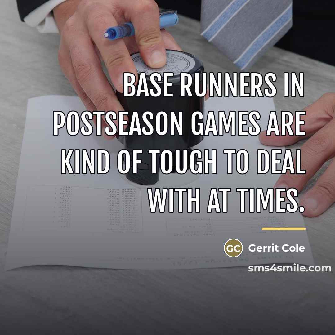 “Base runners in postseason games are kind of tough to…” quote by Gerrit Cole