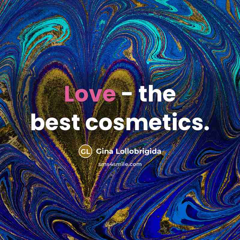 “Love - the best cosmetics.” quote by Gina Lollobrigida