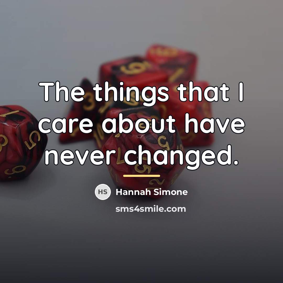 “The things that I care about have never changed.…” quote by Hannah Simone