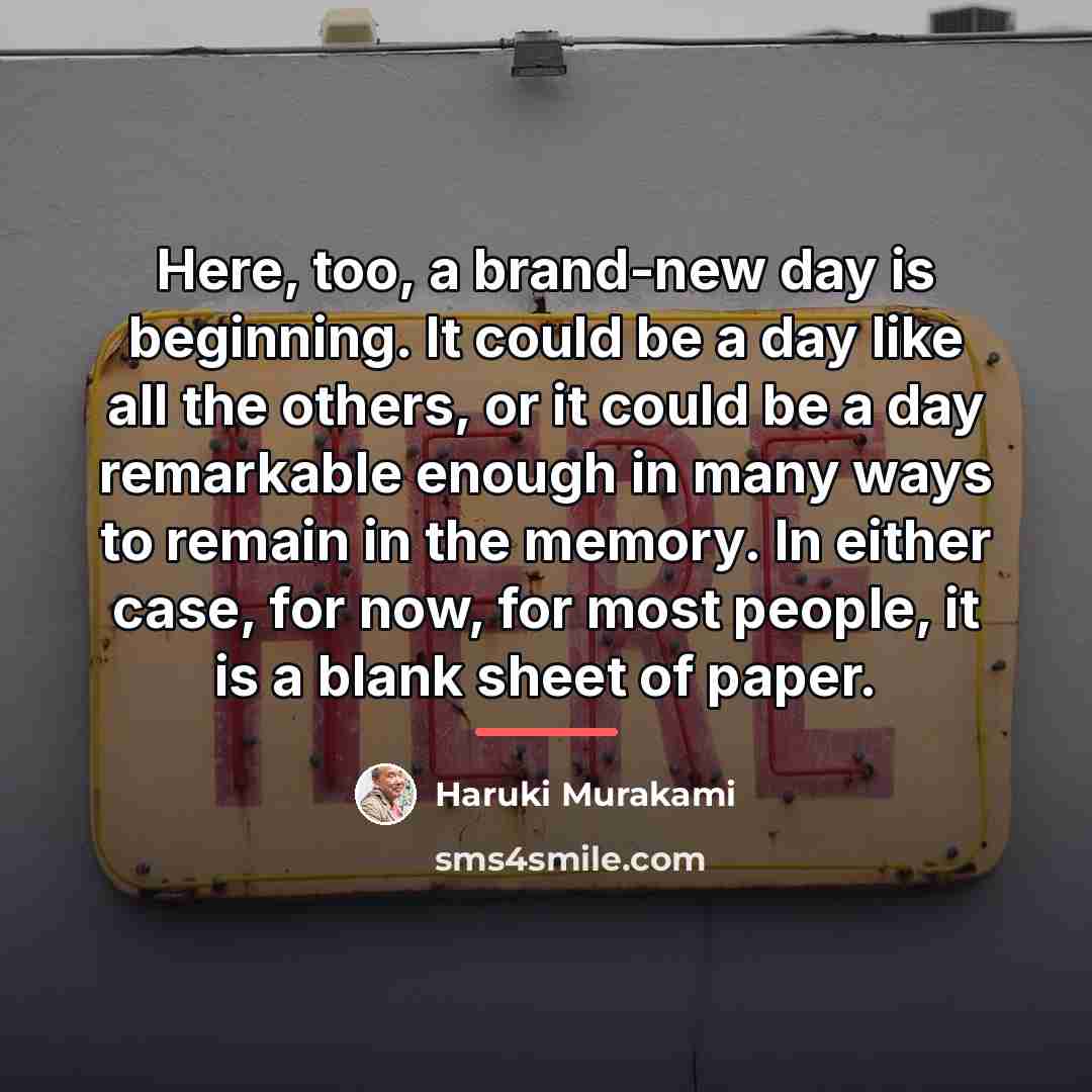 “Here, too, a brand-new day is beginning. It could be…” quote by Haruki Murakami