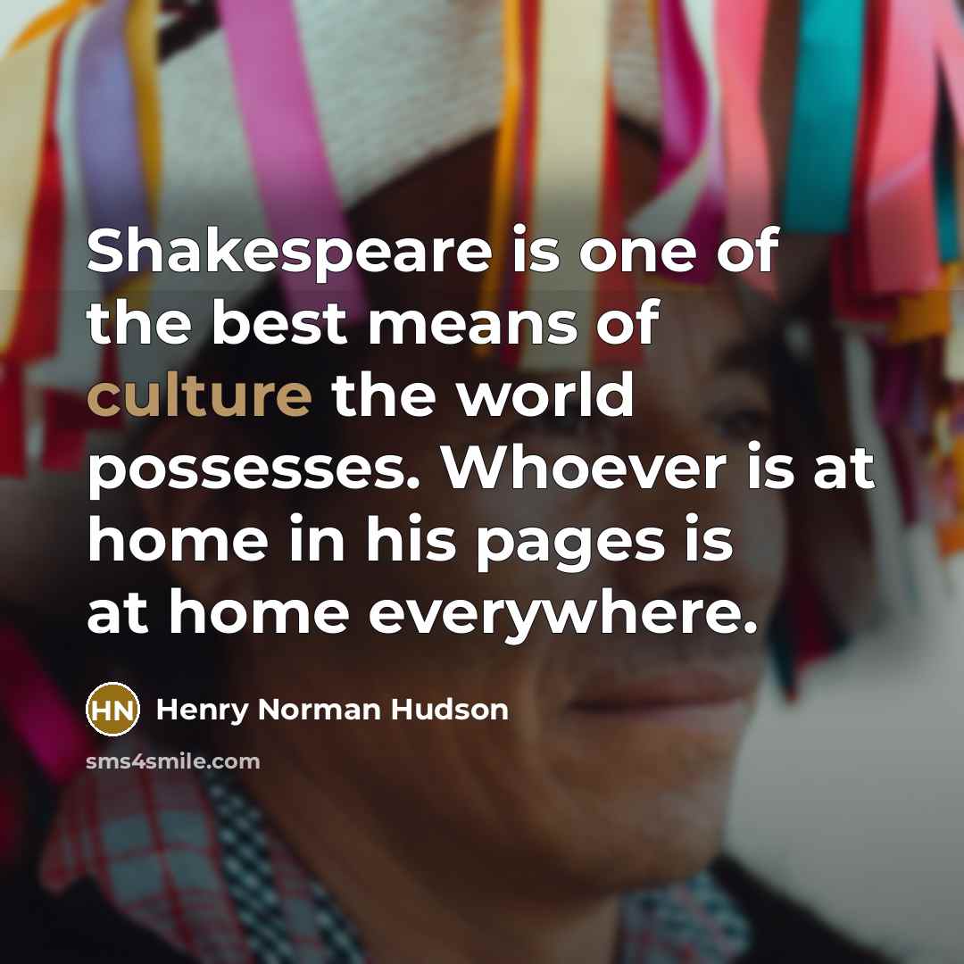 “Shakespeare is one of the best means of culture the…” quote by Henry Norman Hudson