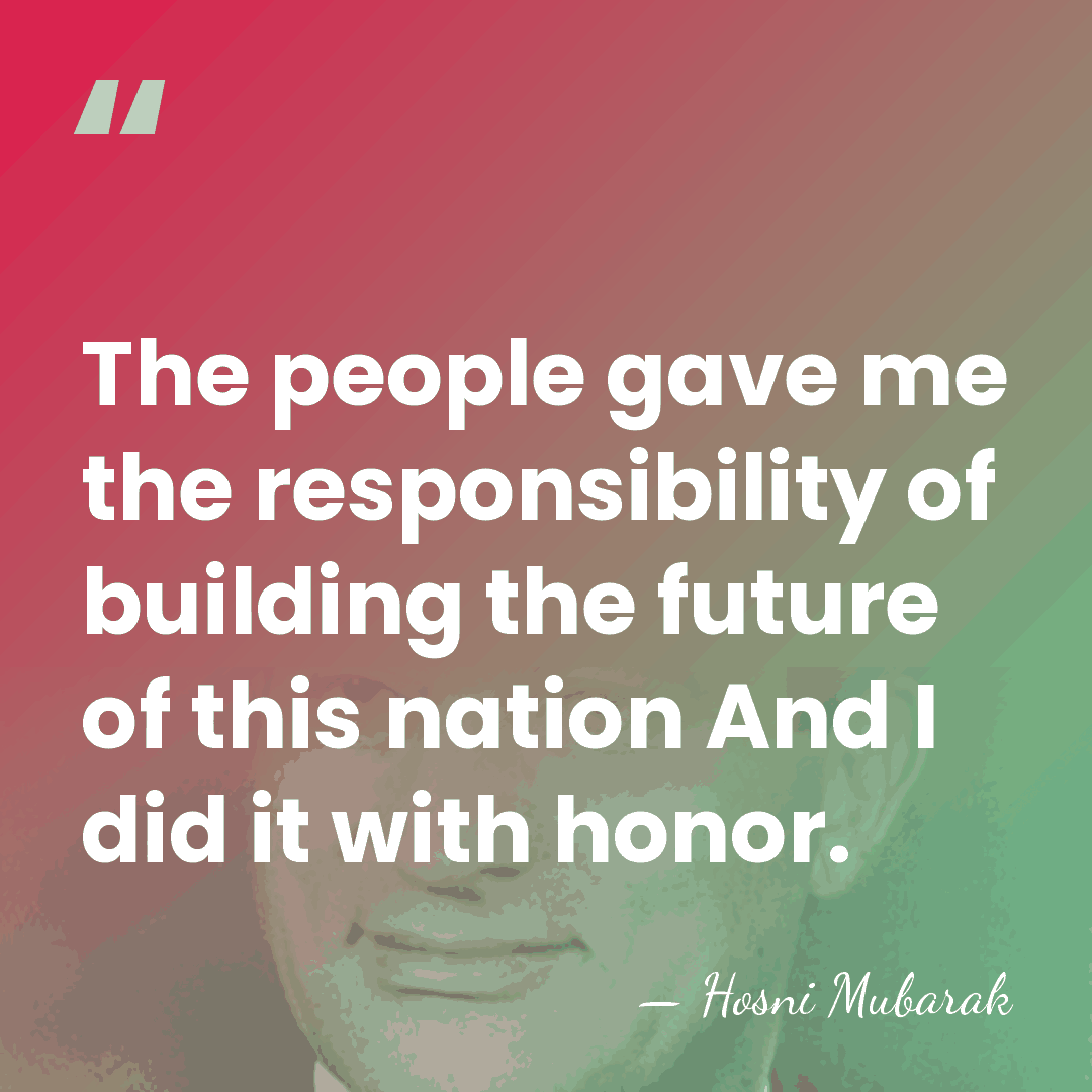 The people gave me the responsibility of building the future of this&hellip; - Hosni Mubarak