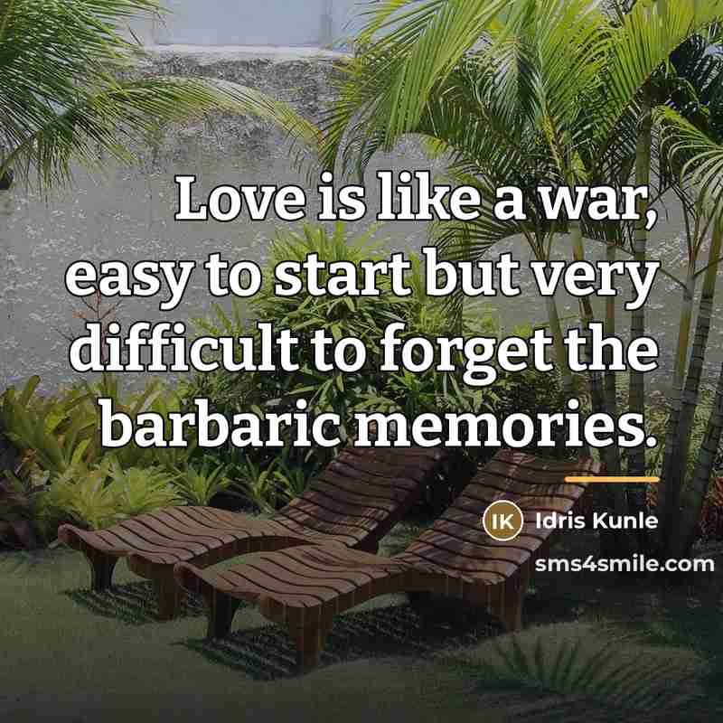 “Love is like a war, easy to start but very…” quote by Idris Kunle
