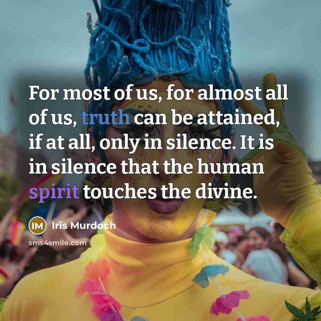 “For most of us, for almost all of us, truth…” quote by Iris Murdoch