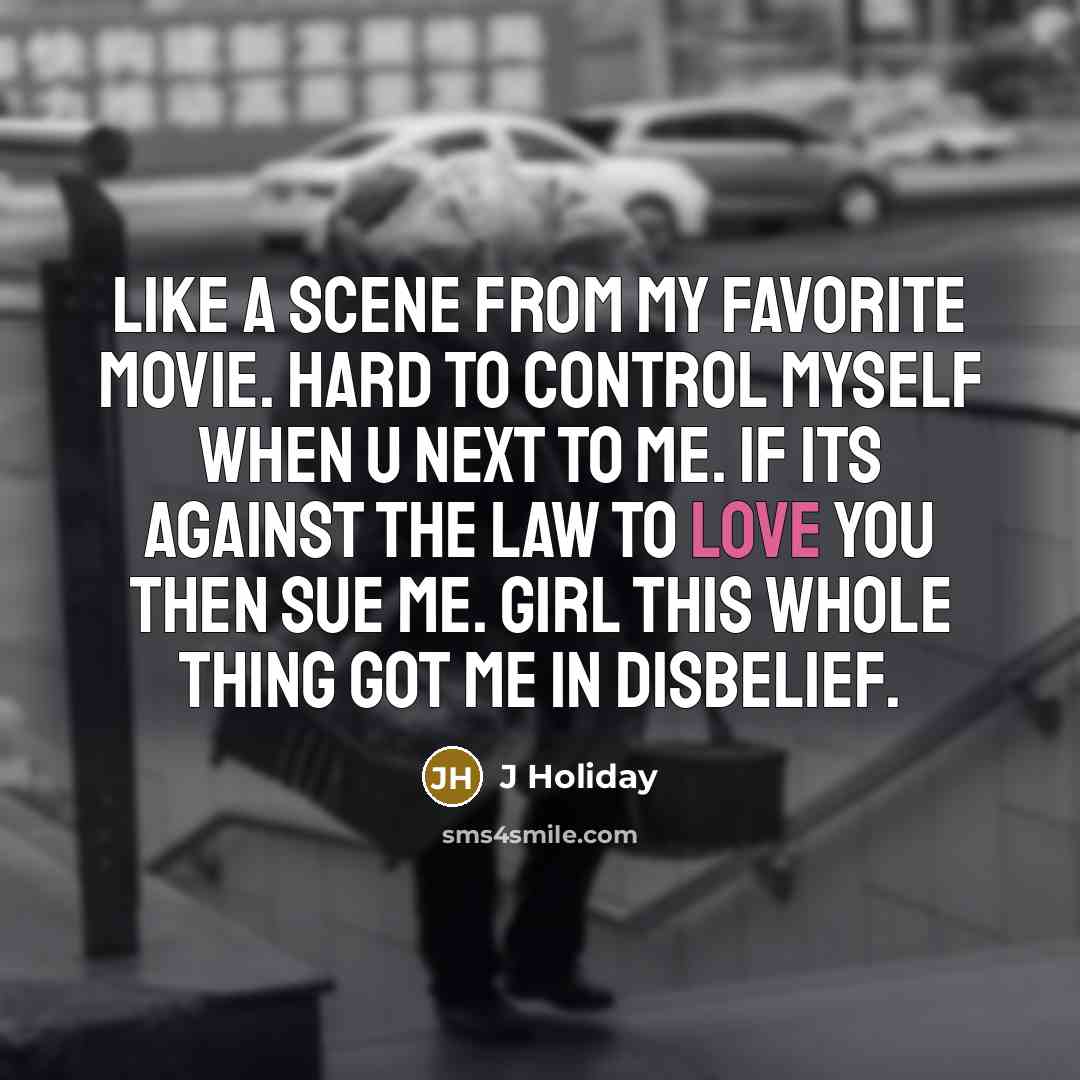 “Like a scene from my favorite movie. Hard to control…” quote by J Holiday