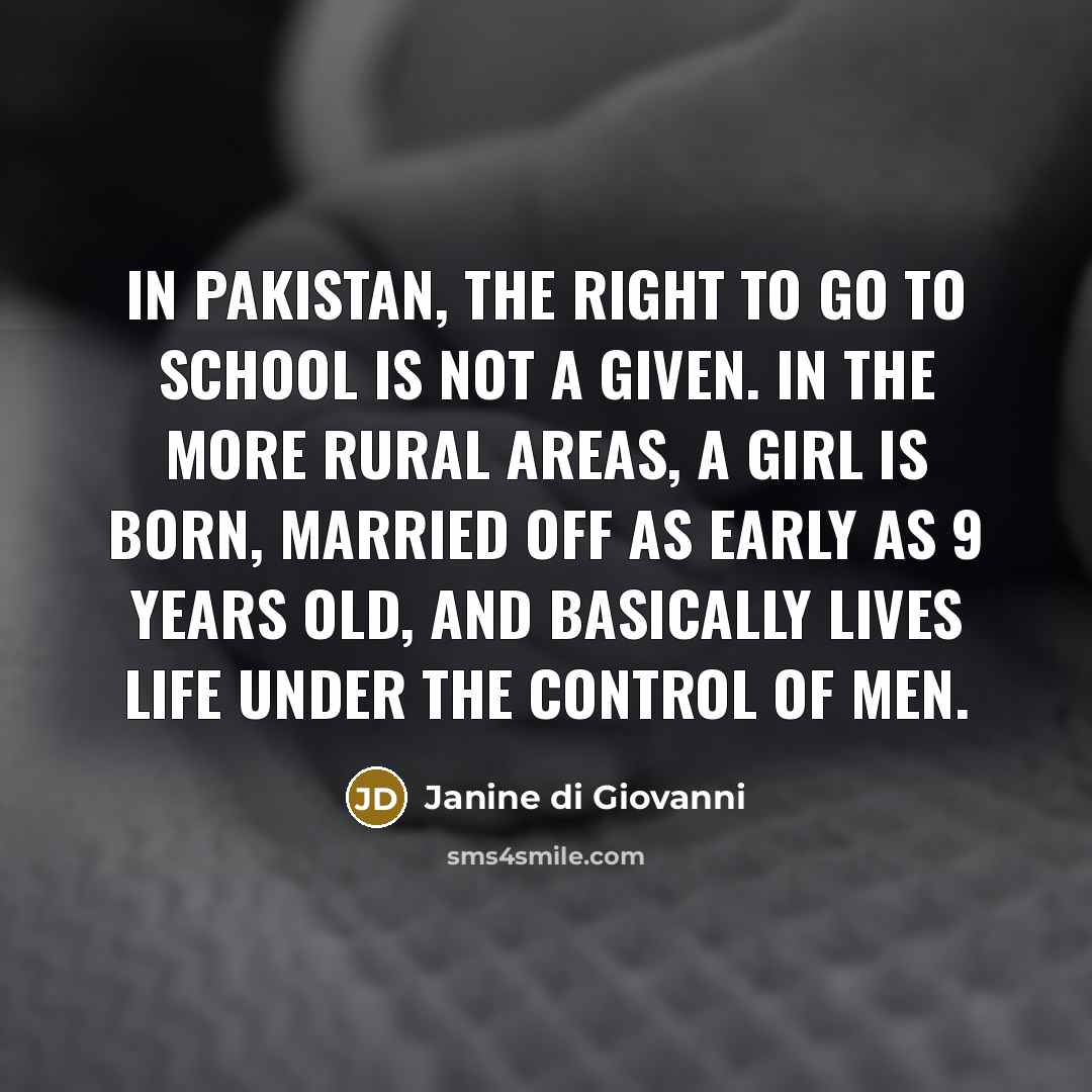 “In Pakistan, the right to go to school is not…” quote by Janine di Giovanni