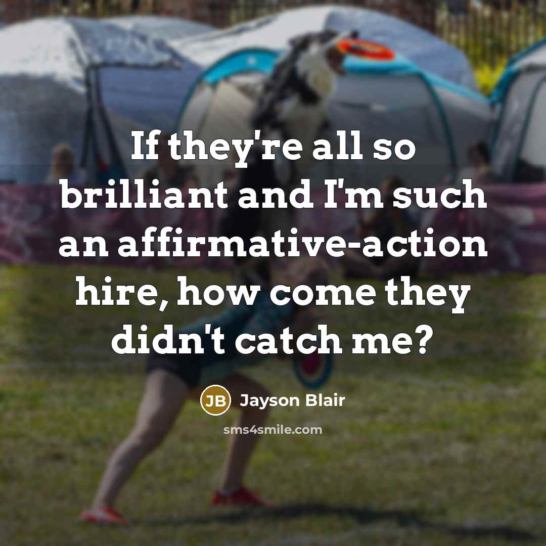 “If they're all so brilliant and I'm such an affirmative-action…” quote by Jayson Blair